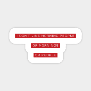 I don't like morning people Magnet