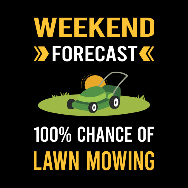 Weekend Forecast Lawn Mowing Mower Lawnmower by Good Day