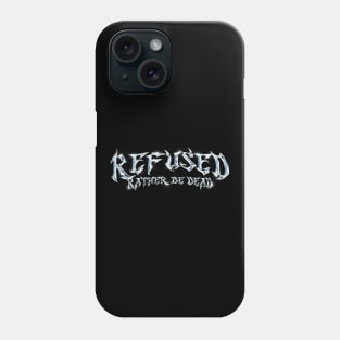 Refused Rather be Dead Phone Case