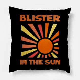 BLISTER IN THE SUN Pillow