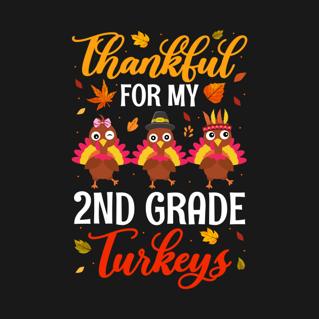 Thankful For My 2nd Grade Turkeys Funny Thanksgiving Teacher by paveldmit