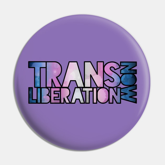 Trans Liberation Now Pin by Art by Veya