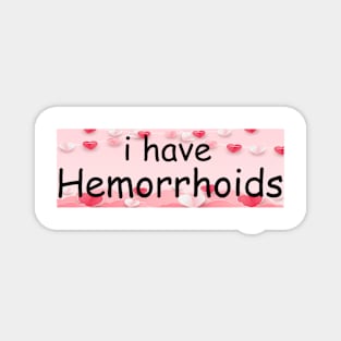I Have Hemorrhoids Bumper Sticker Magnet