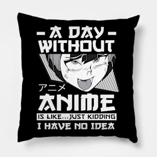 A Day Without Anime Merch Anime Girl Otaku Gift Anime Pillow