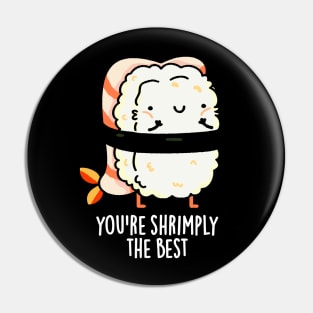 You're Shrimply The Best Cute Sushi Pun Pin