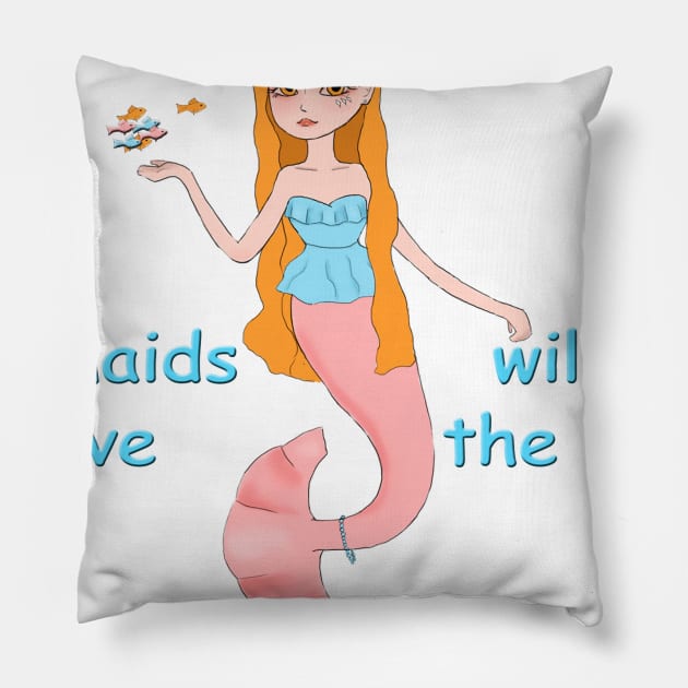 mermaids will save the world Pillow by unicornie