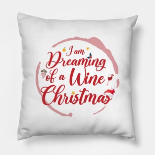 I Am Dreaming Of A Wine Christmas Pillow