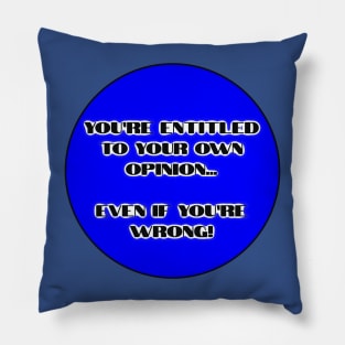 YOUR OPINION Pillow