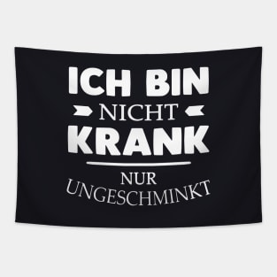 Ich Bin Nicht Krank Nur Ungeschminkt Daughter T Shirts Tapestry