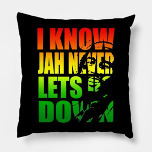 I KNOW JAH NEVER LETS US DOWN Pillow