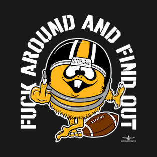 FUCK AROUND AND FIND OUT, PITTSBURGH T-Shirt