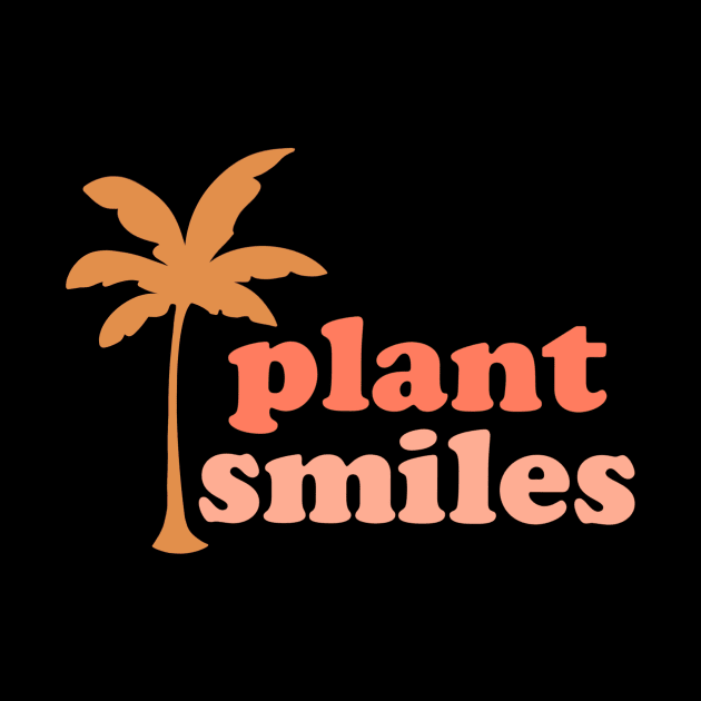 Plant Smiles by Artery Designs Co.