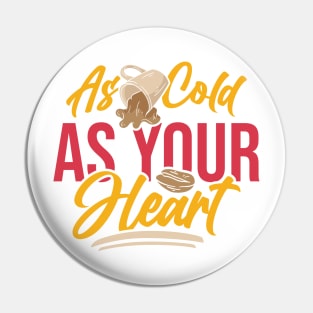 "Embrace the Intensity of a Cold Heart with Coffee" Pin