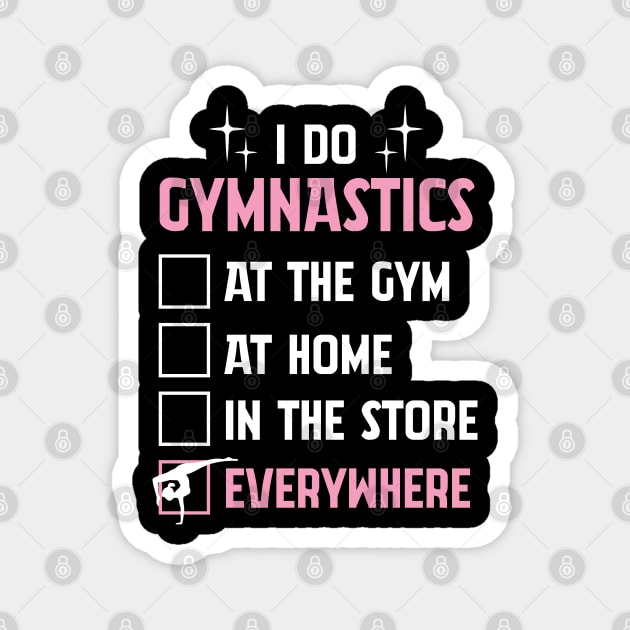 Funny Gymnastics Tshirt For Gymnast - I Do Gymnastics EVERYWHERE Magnet by InnerMagic