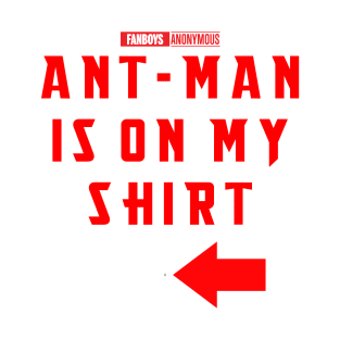 Ant-Man is on my Shirt T-Shirt