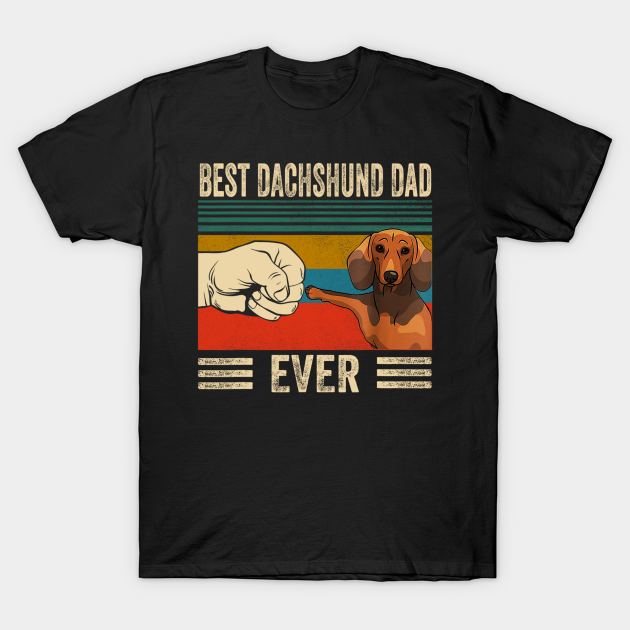 Discover Best Dachshund Dad Ever Vintage - Dachshund Dad - T-Shirt