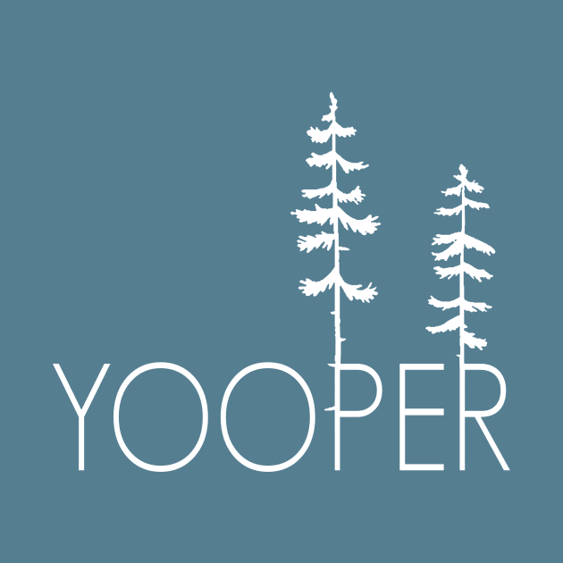 Proud Yooper, Up North Pine Trees in the Upper Peninsula by GreatLakesLocals