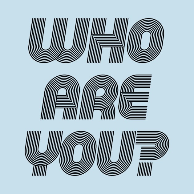 Who Are You Question Design by HighBrowDesigns