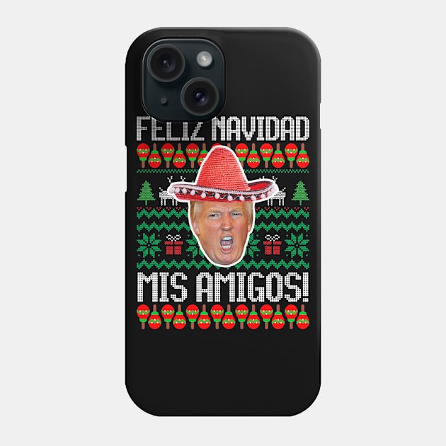 Feliz Navidad Mis Amigos Donald Trump Christmas Phone Case by SpacemanTees