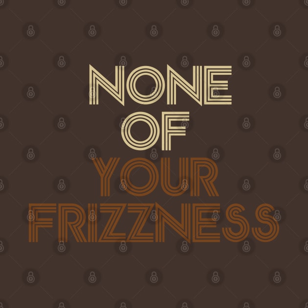 None of your frizziness-tan/brown by God Given apparel