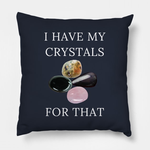 I Have My Crystals For Manifesting Luck Crystal Power Pillow by klimentina