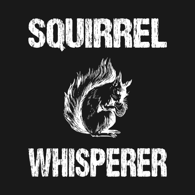 Squirrel Whisperer Cute Distressed Design by Nirvanibex