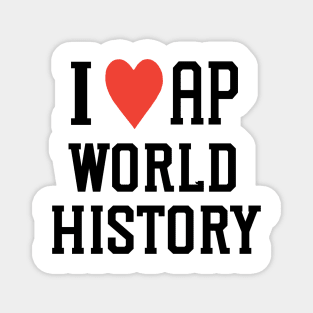 i love AP world history college high school exam Magnet