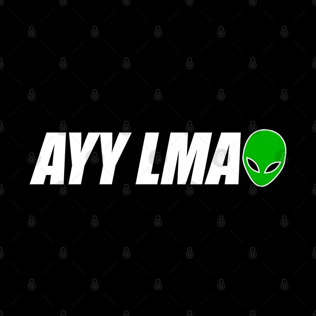 AYY LMAO Alien Meme - White Text by bpcreate