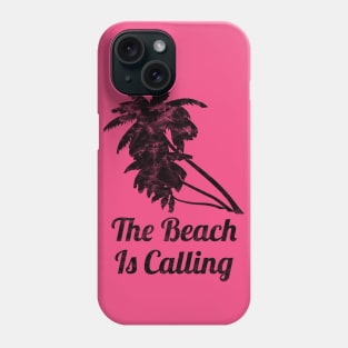 The Beach Is Calling Beach Vacation Phone Case