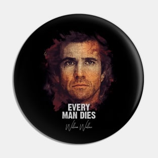 Every Man Dies - WILLIAM WALLACE Pin