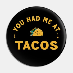 You Had Me At Tacos Pin