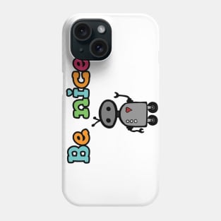 Be Nice Phone Case