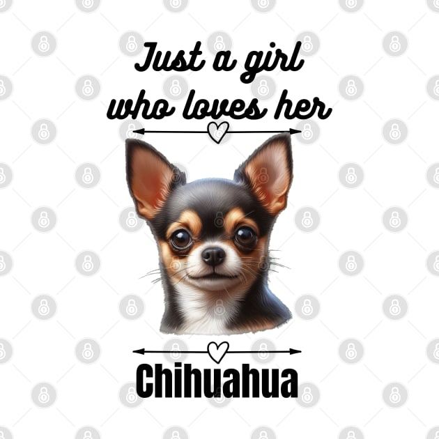 Just a Girl Who Loves Her Chihuahua, Black Text by Davis Designs