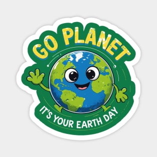 Go Planet It's Your Earth Day Magnet