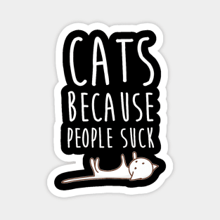 Cats Because People Suck Funny Cat Magnet