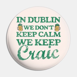 Dublin Craic Funny Irish Pin