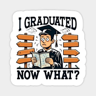 I GRADUATED, NOW WHAT Graduation Magnet