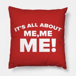 It's all about me me me - white type workout Pillow