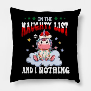 On The Naughty List And I Regret Nothing Unicon Christmas Pillow