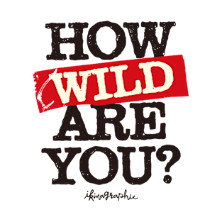 HOW [WILD] ARE YOU? T-Shirt