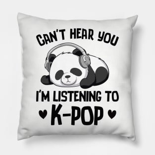 Can't Hear You I'm Listening To K-pop Panda Kpop Merchandise Pillow