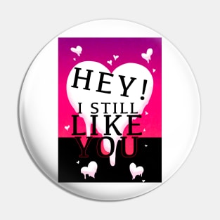 HEY I STILL LIKE YOU MELTY HEART V2 GREETING CARD Pin