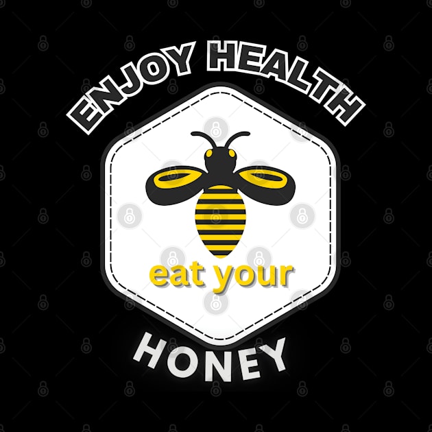 Enjoy health eat your honey by TeeText