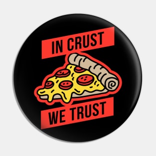 In Crust We Trust Pin