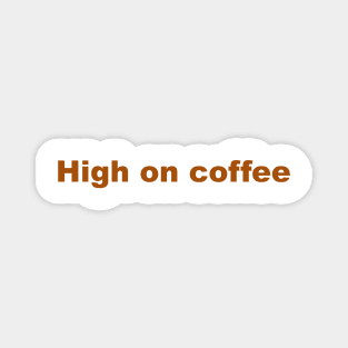 High on coffee Magnet