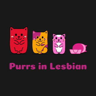 Purrs In Lesbian (In Lesbian Flag Colors) T-Shirt