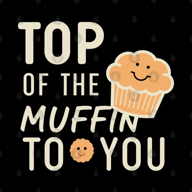 Funny Top Of The Muffin To You Design by TF Brands