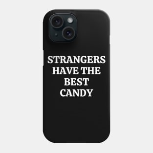 Strangers Have The Best Candy Phone Case