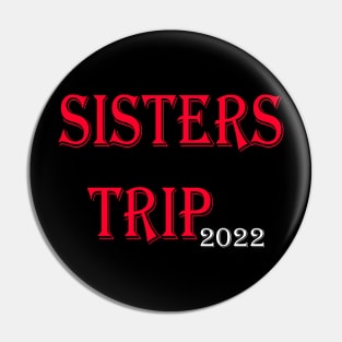 Sisters Trip 2022 Pin