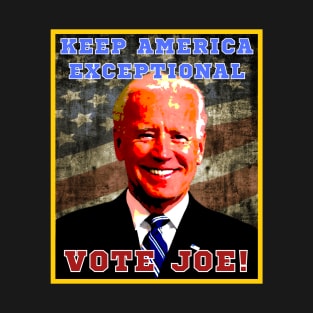 Keep America Exceptional - Vote Joe! T-Shirt